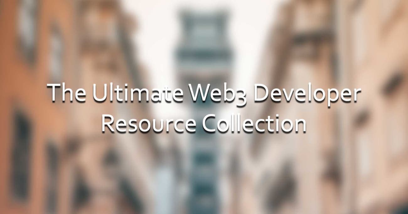 The Ultimate Web3 Developer Resource Collection