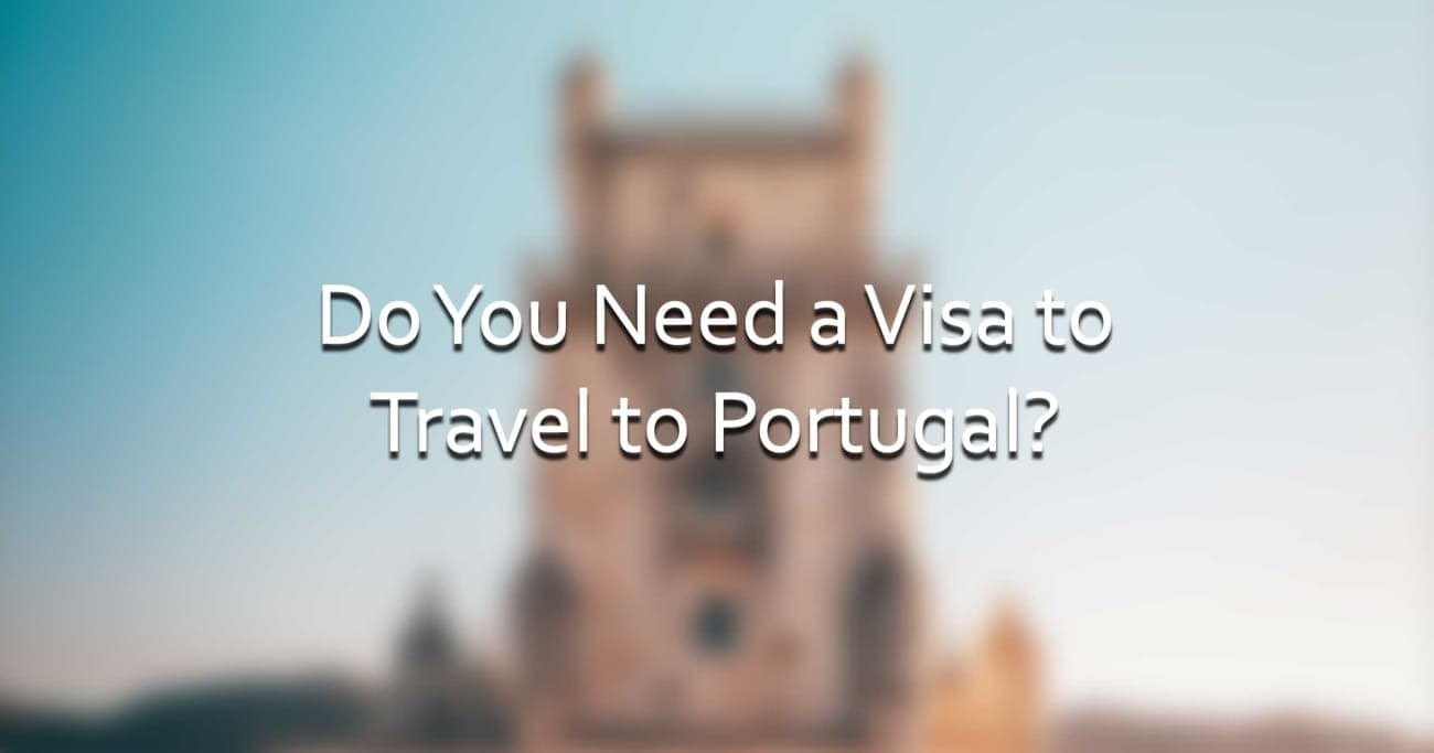 Do You Need a Visa to Travel to Portugal?