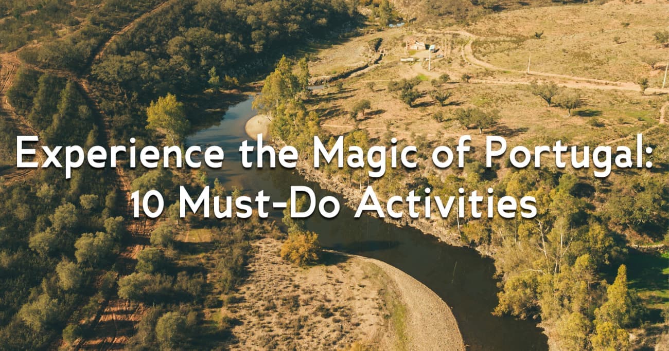 Experience the Magic of Portugal: 10 Must-Do Activities